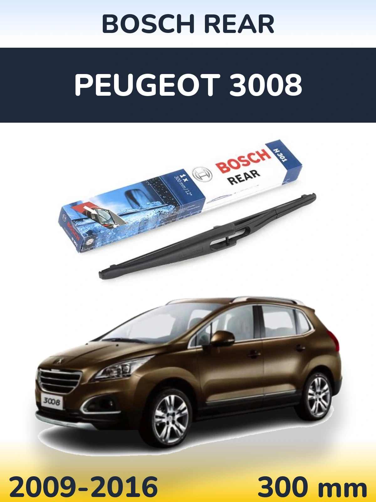 Zadní stěrač BOSCH Rear 300 mm pro Peugeot 3008 2009-2016