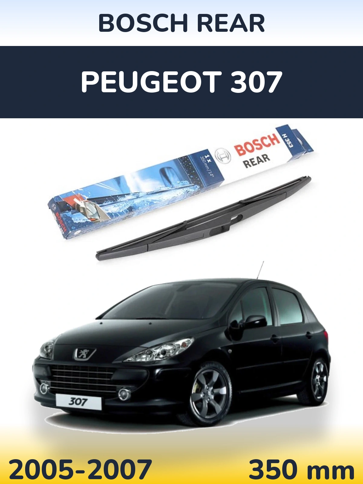 Zadní stěrač BOSCH Rear 350 mm pro Peugeot 307 2005-2007