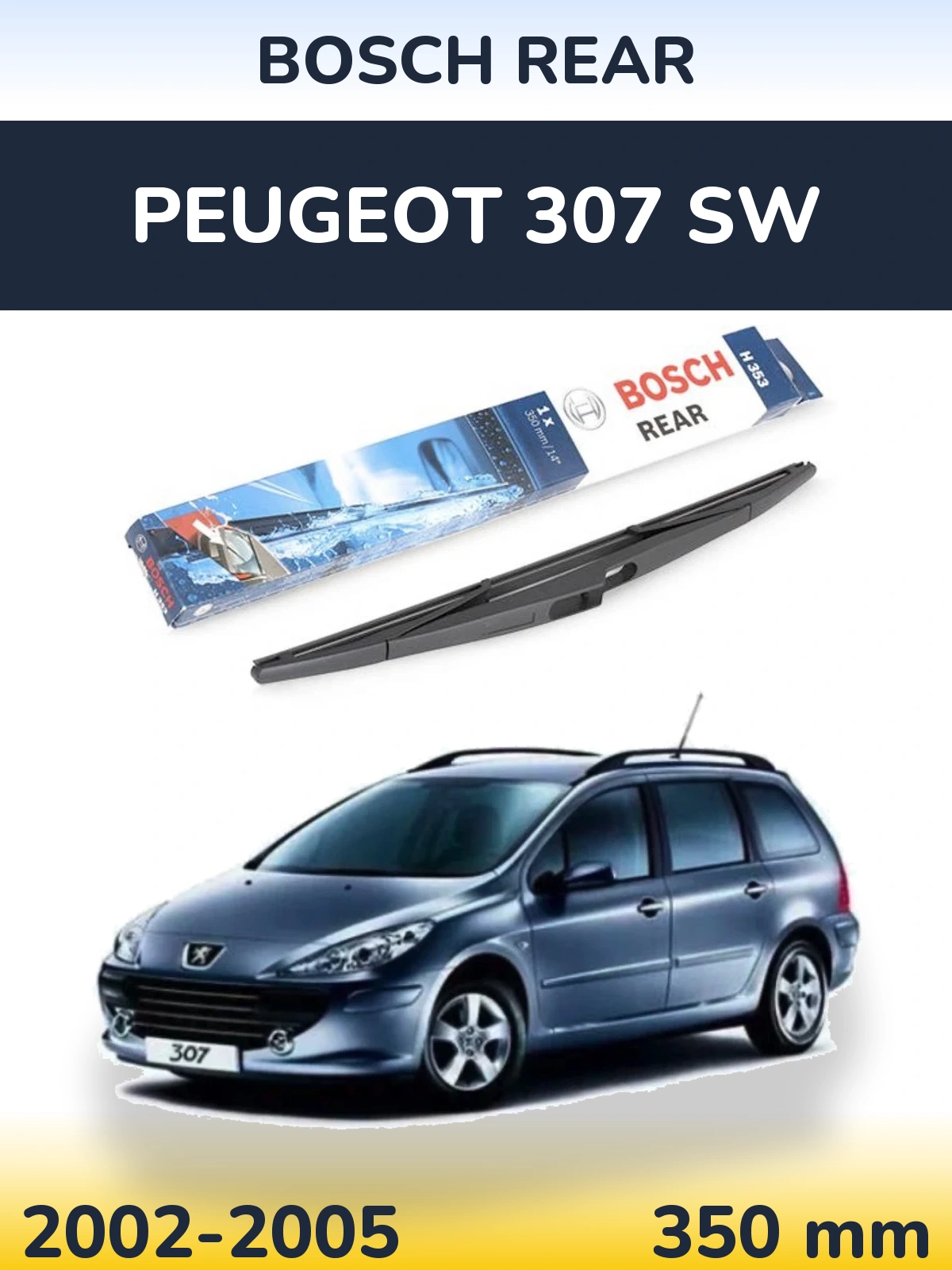 Zadní stěrač BOSCH Rear 350 mm pro Peugeot 307 SW 2002-2005