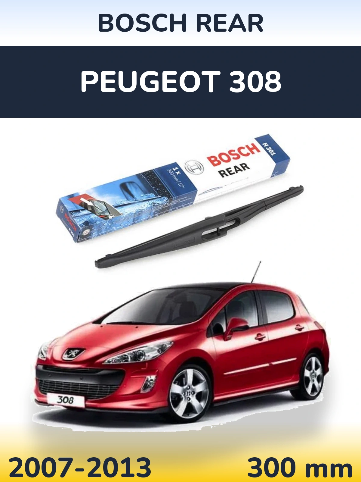 Zadní stěrač BOSCH Rear 300 mm pro Peugeot 308 2007-2013