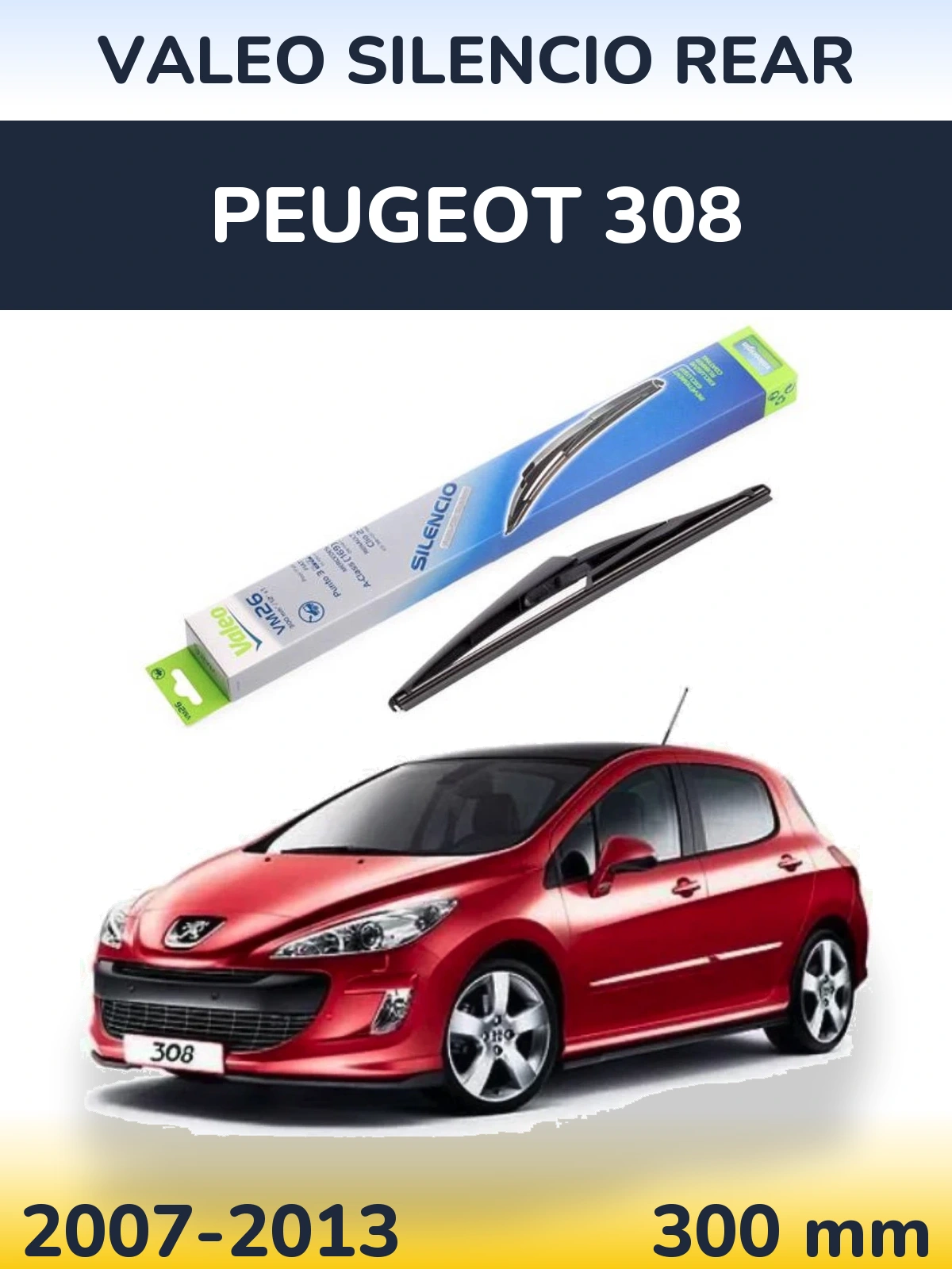 Zadní stěrač Valeo Silencio Rear 300 mm pro Peugeot 308 2007-2013