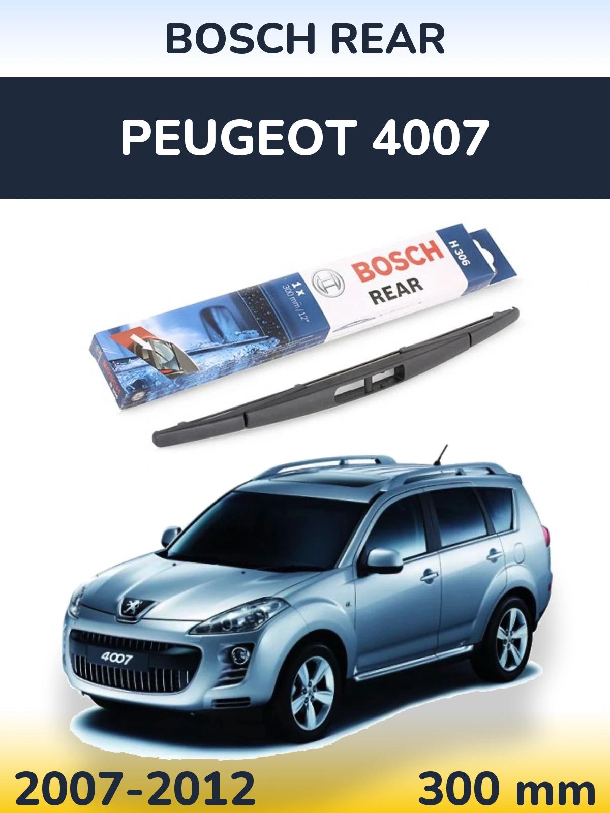 Zadní stěrač BOSCH Rear 300 mm pro Peugeot 4007 2007-2012