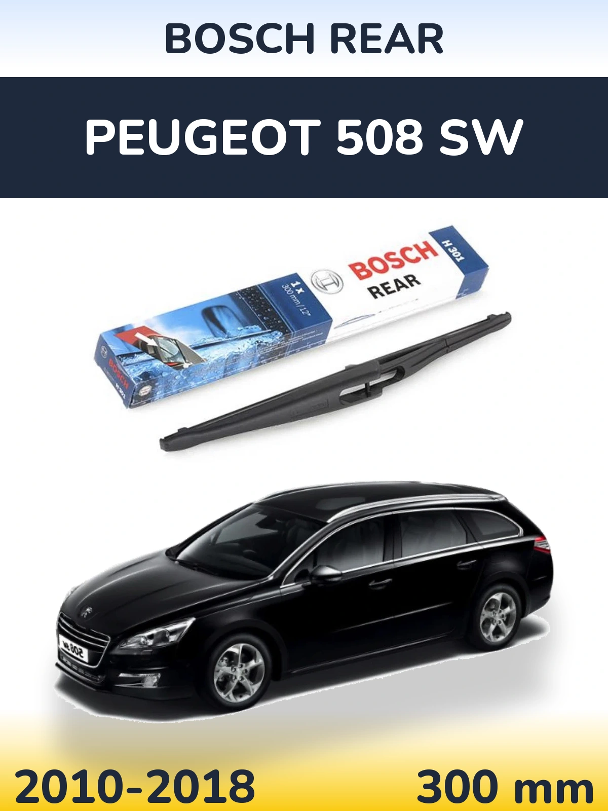 Zadní stěrač BOSCH Rear 300 mm pro Peugeot 508 SW 2010-2018