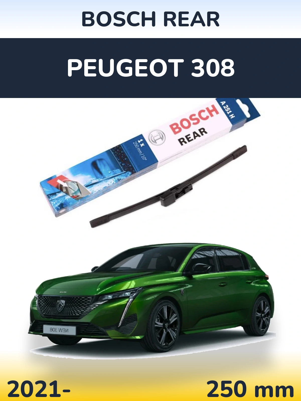 Zadní stěrač BOSCH Rear 250 mm pro Peugeot 308 2021-2026