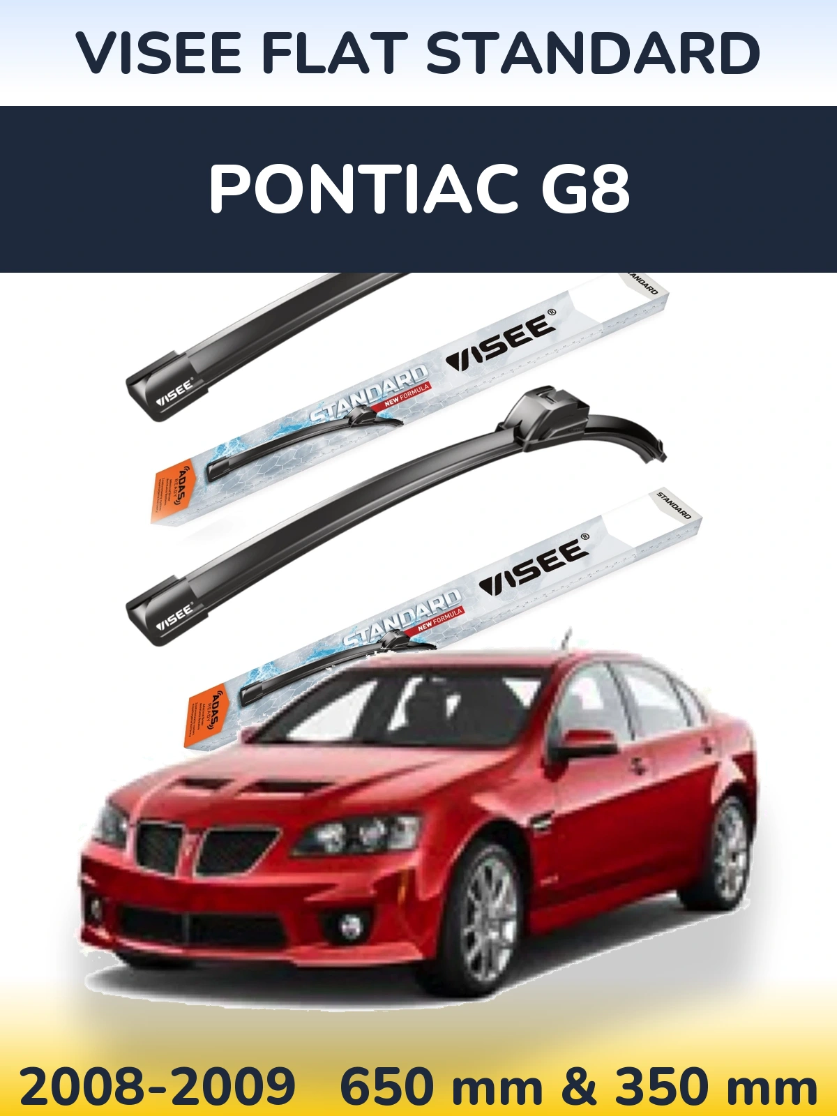 Sada předních stěračů VISEE FLAT STANDARD 650 a 350 mm pro Pontiac G8 2008-2009