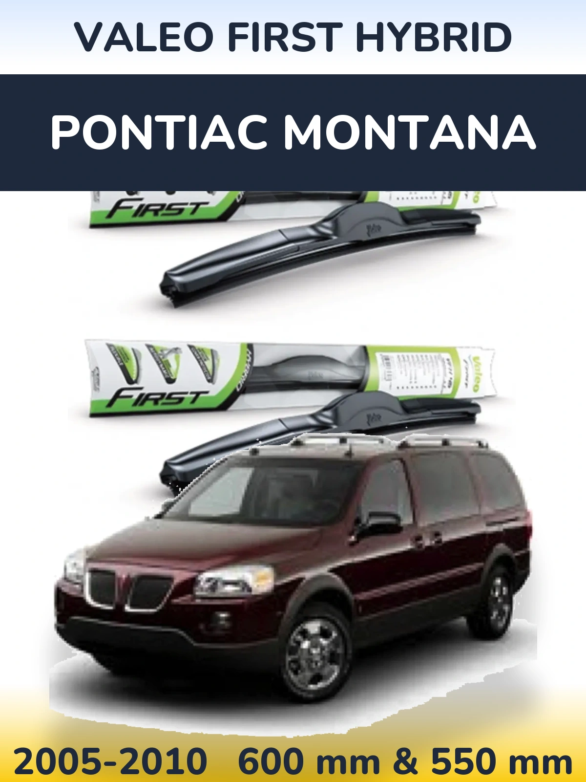 Комплект передніх щіток Valeo First Hybrid 600 & 550 мм для Pontiac Montana 2005-2010