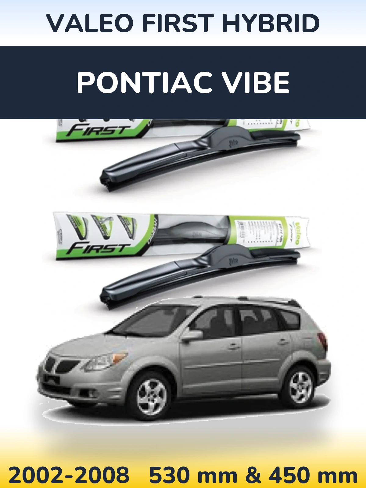 Sada předních stěračů Valeo First Hybrid 530 a 450 mm pro Pontiac Vibe 2002-2008