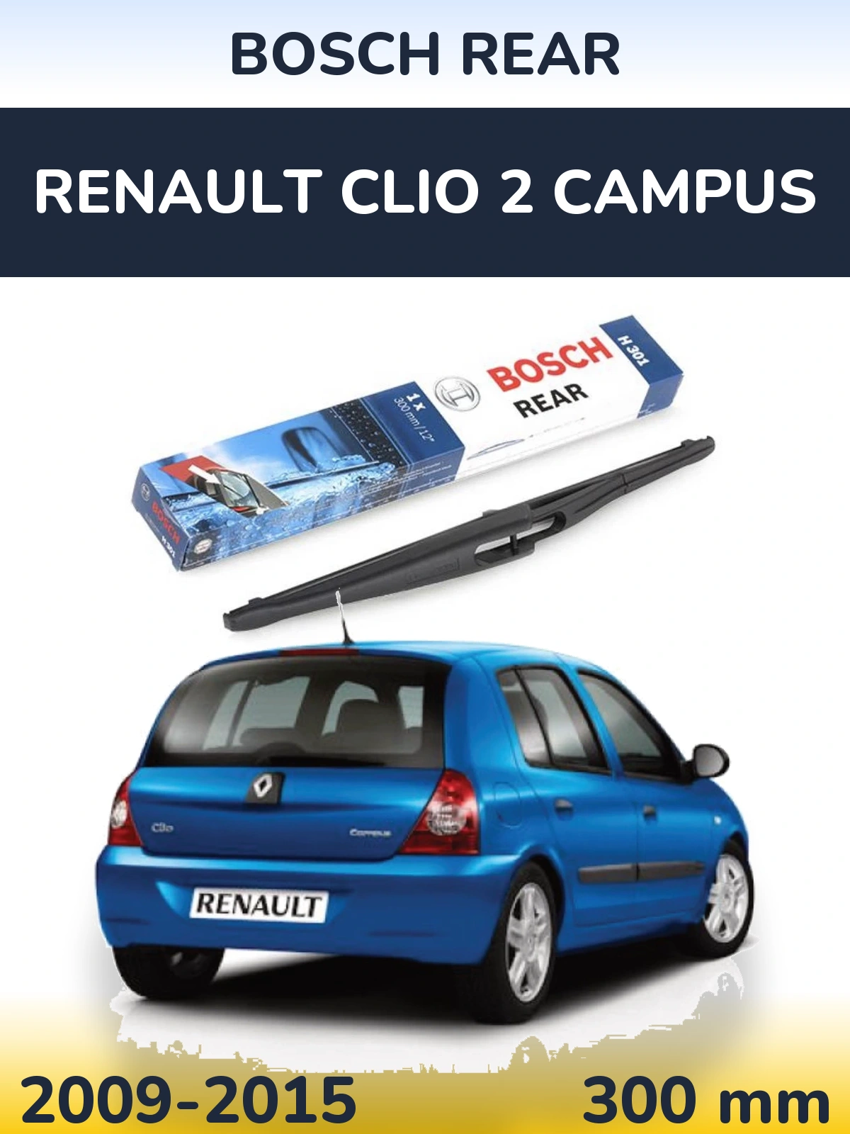 Zadní stěrač BOSCH Rear 300 mm pro Renault Clio 2 Campus 2009-2015
