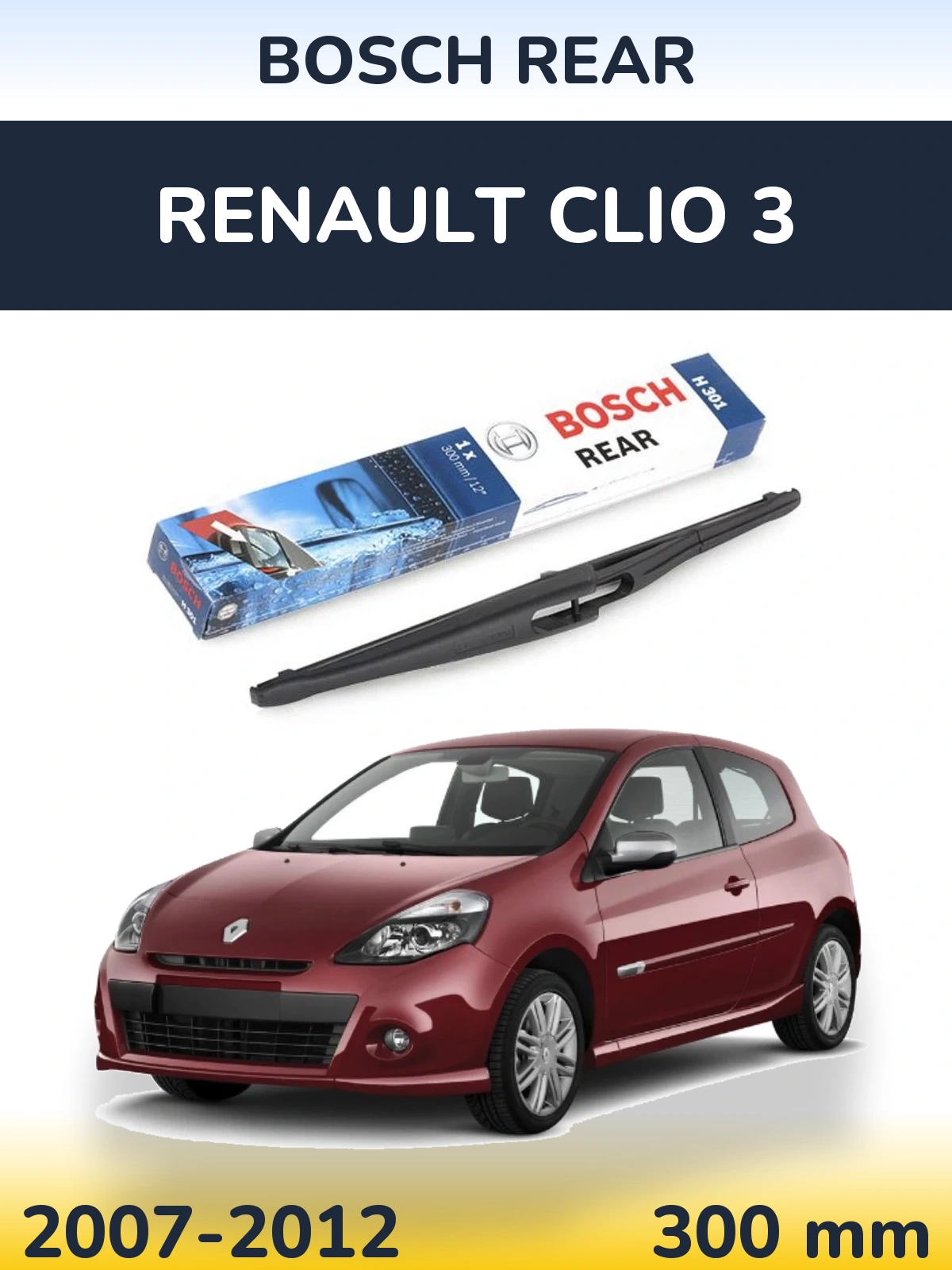 Zadní stěrač BOSCH Rear 300 mm pro Renault Clio 3 2007-2012