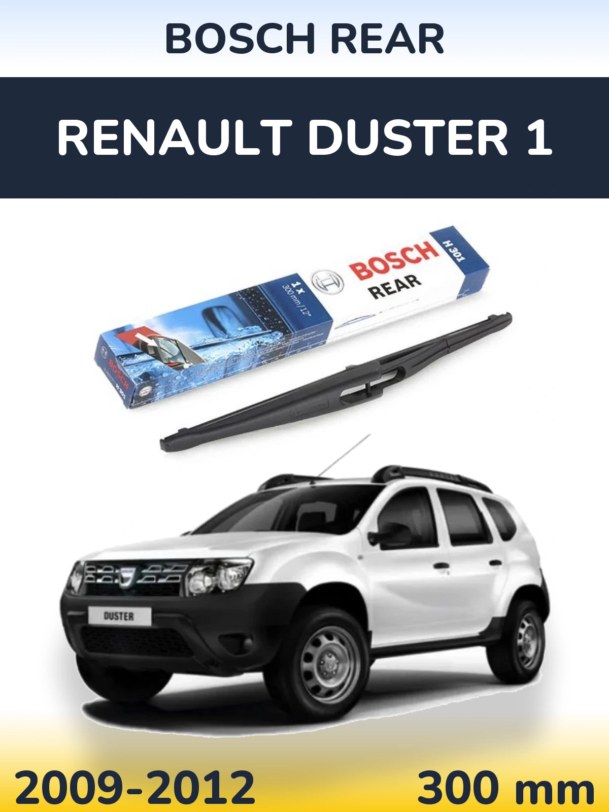 Zadní stěrač BOSCH Rear 300 mm pro Renault Duster 1 2009-2012