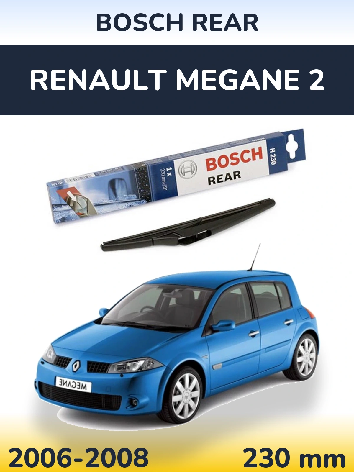 Zadní stěrač BOSCH Rear 230 mm pro Renault Megane 2 2006-2008