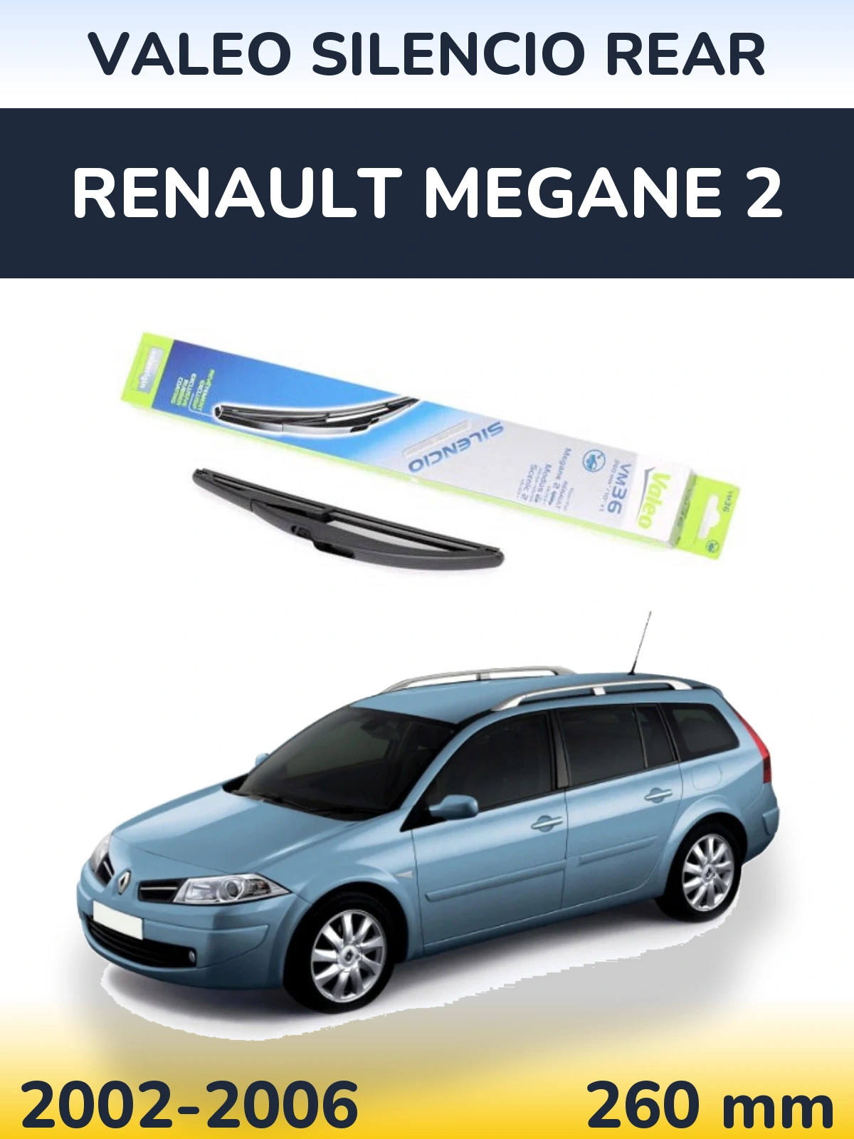 Zadní stěrač Valeo Silencio Rear 260 mm pro Renault Megane 2 2002-2006