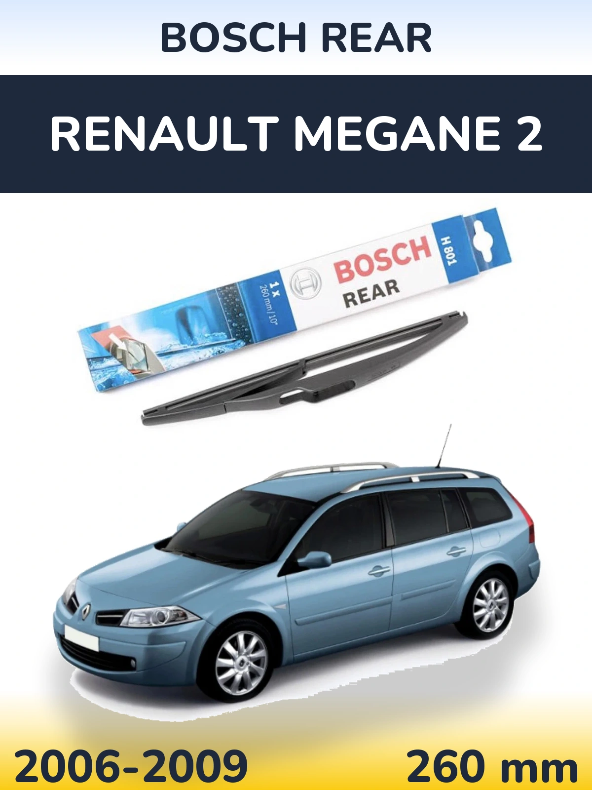 Zadní stěrač BOSCH Rear 260 mm pro Renault Megane 2 2006-2009