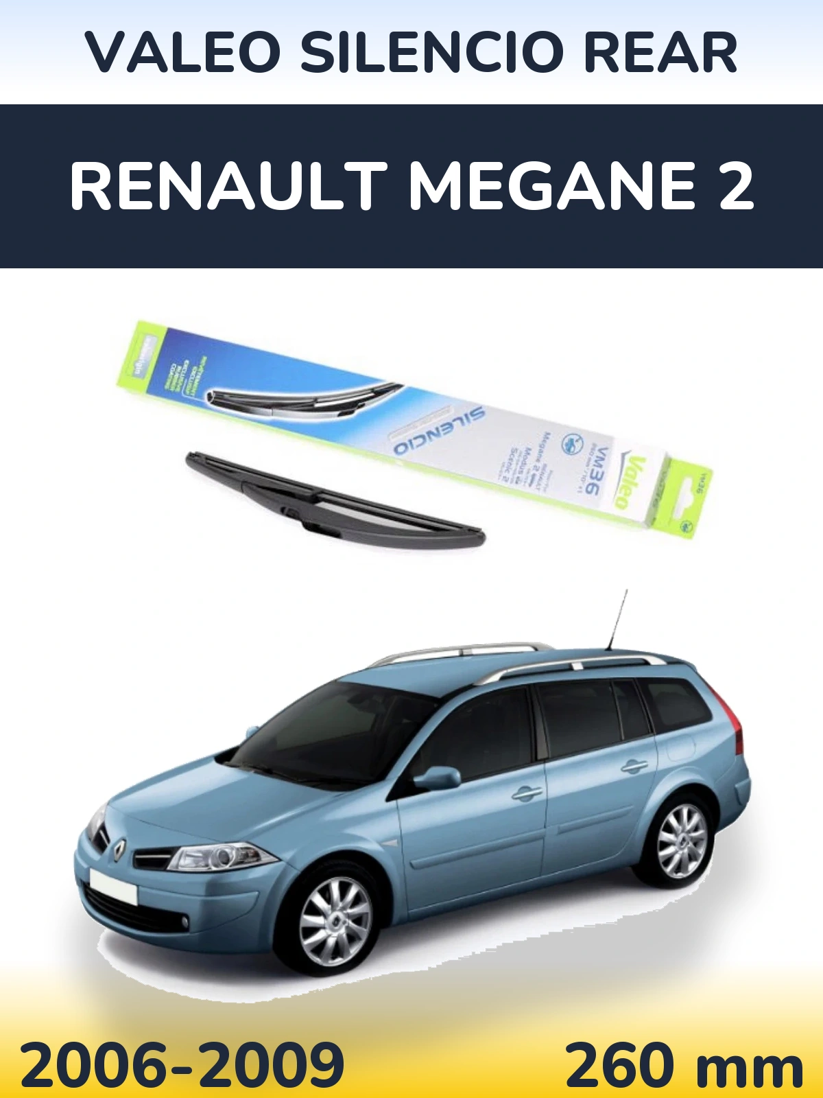 Zadní stěrač Valeo Silencio Rear 260 mm pro Renault Megane 2 2006-2009