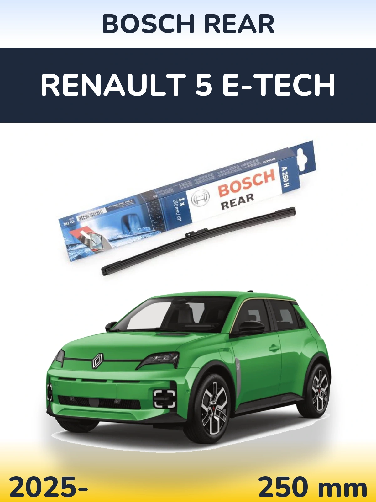 Zadní stěrač BOSCH Rear 250 mm pro Renault 5 E-Tech 2025-2026