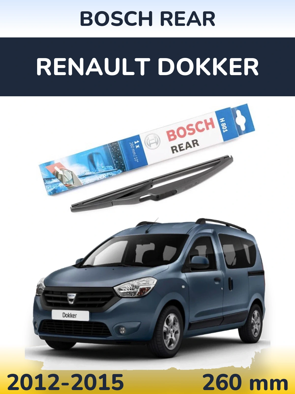 Zadní stěrač BOSCH Rear 260 mm pro Renault Dokker 2012-2015