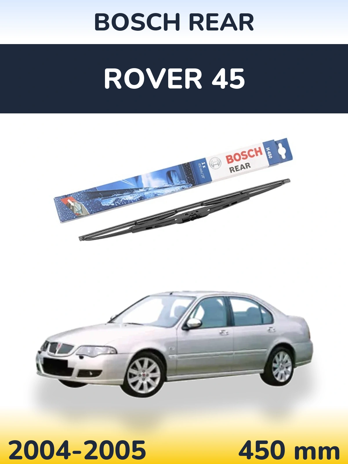 Zadní stěrač BOSCH Rear 450 mm pro Rover 45 2004-2005
