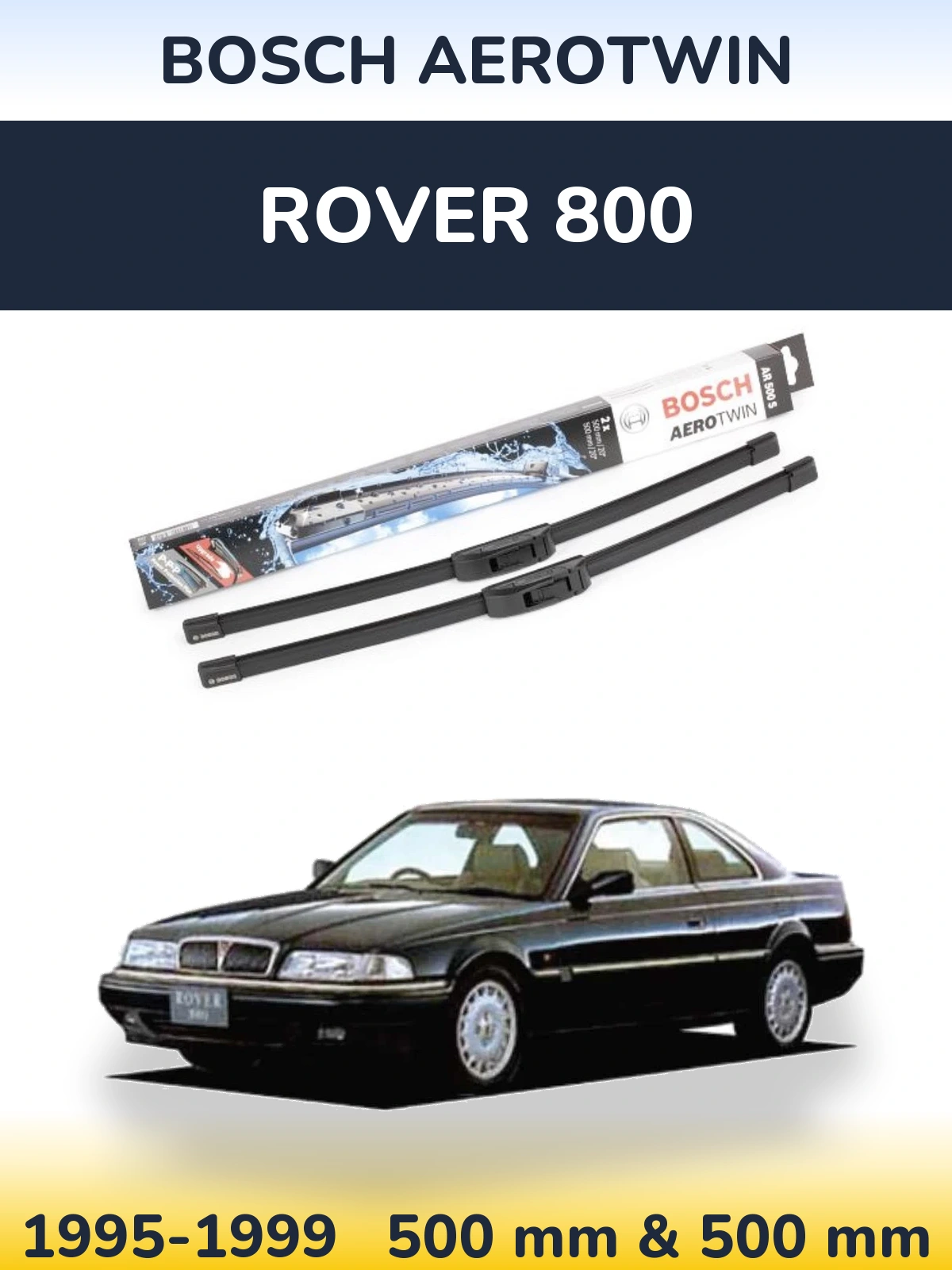 Sada předních stěračů BOSCH AeroTwin 500 a 500 mm pro Rover 800 1995-1999