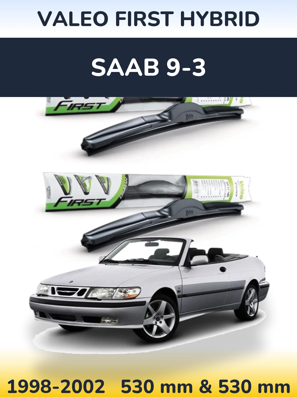 Комплект передніх щіток Valeo First Hybrid 530 & 530 мм для SAAB 9-3 1998-2002