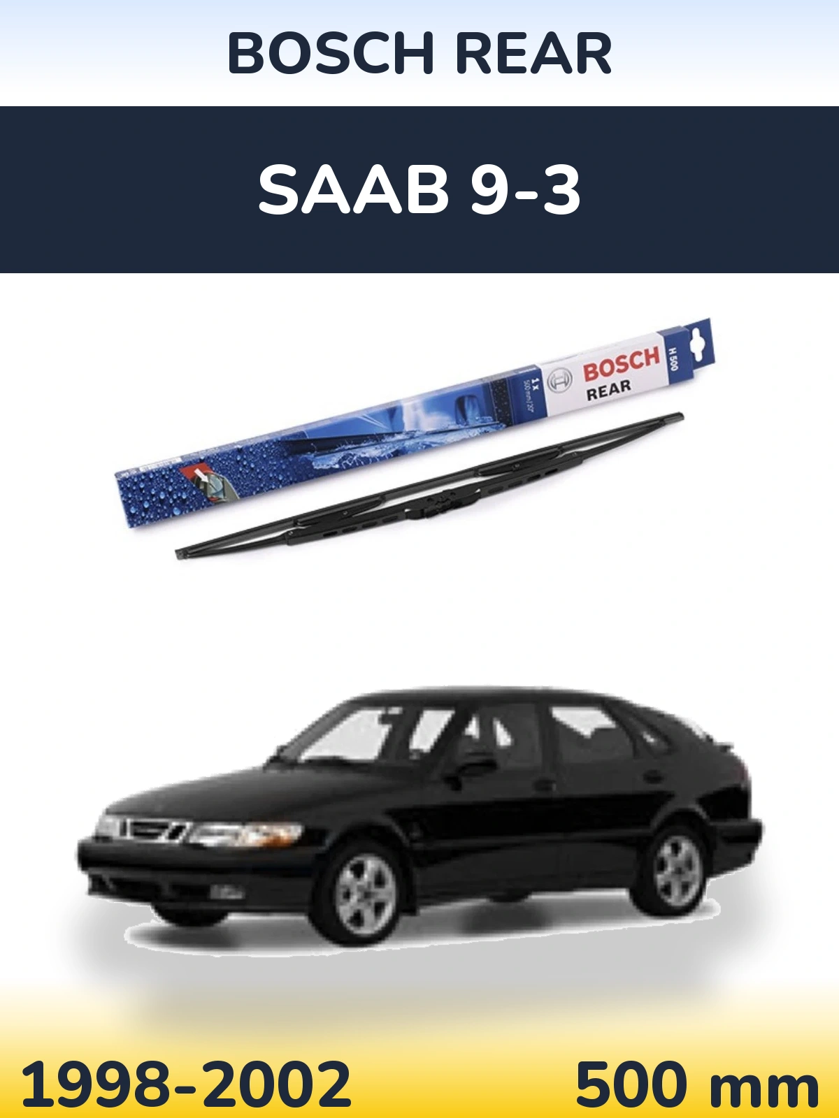 Zadní stěrač BOSCH Rear 500 mm pro SAAB 9-3 1998-2002