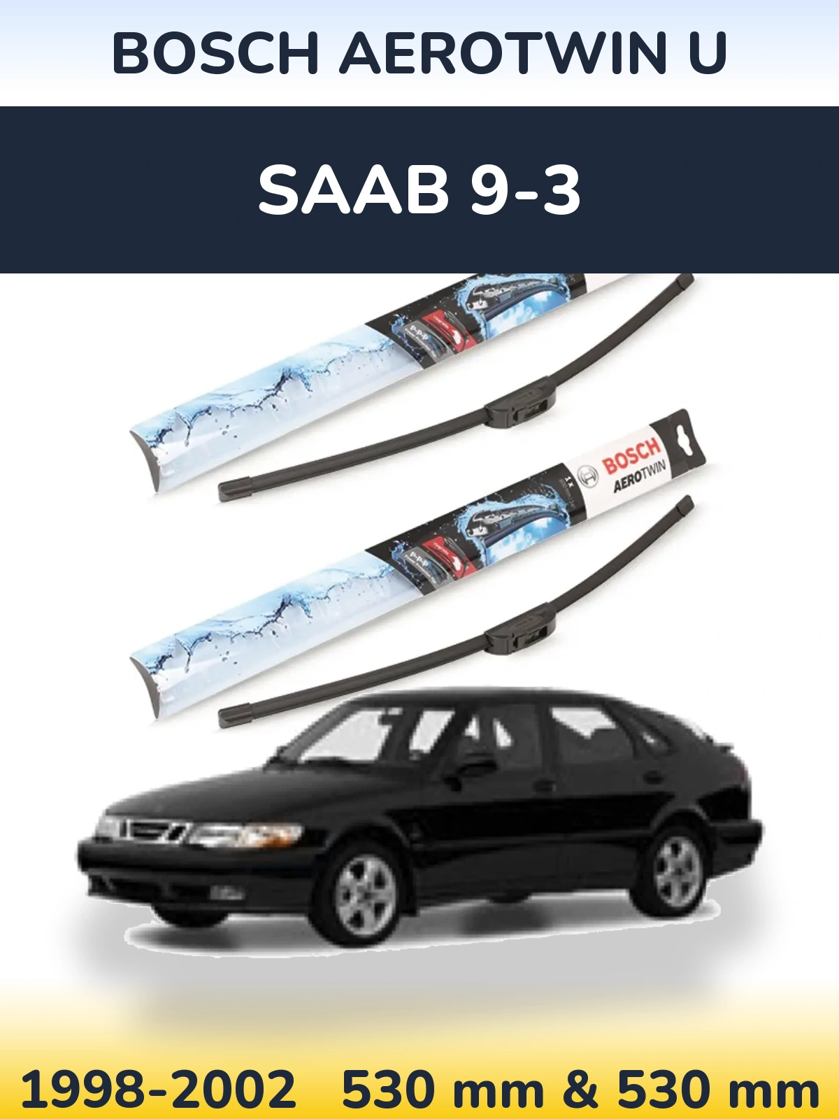 Комплект передніх щіток BOSCH AeroTwin U 530 & 530 мм для SAAB 9-3 1998-2002