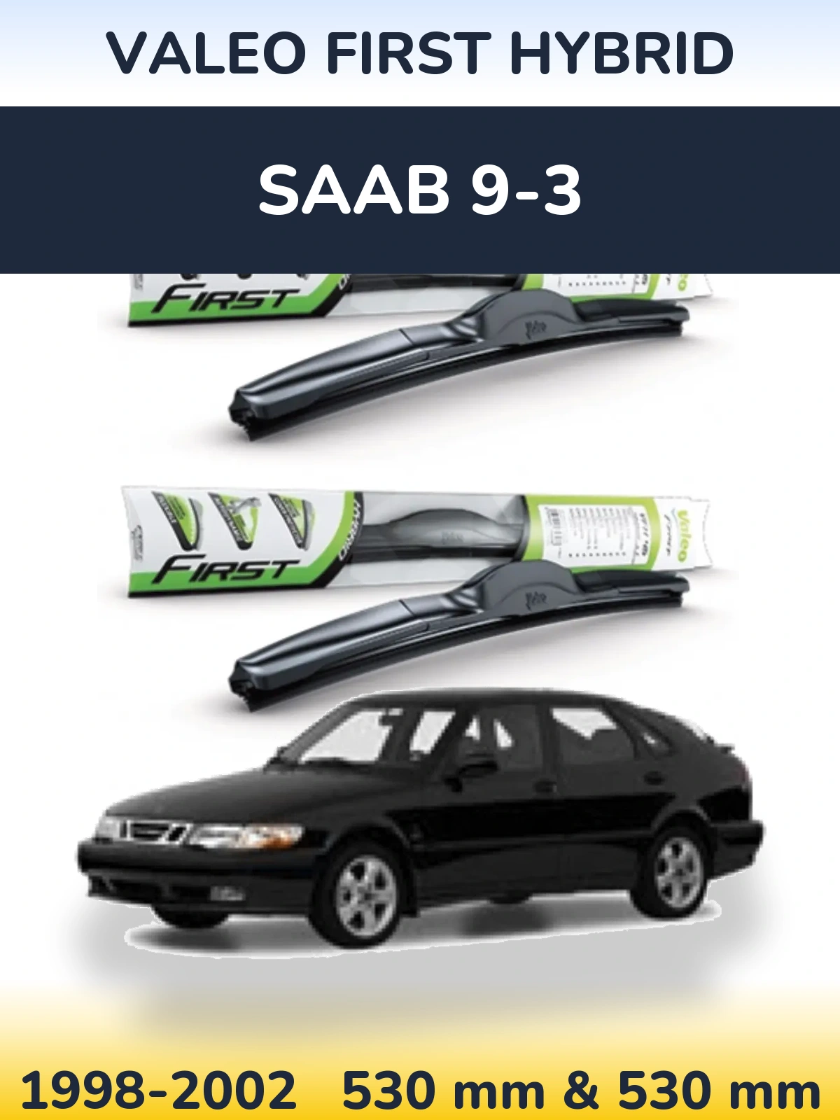 Sada předních stěračů Valeo First Hybrid 530 a 530 mm pro SAAB 9-3 1998-2002