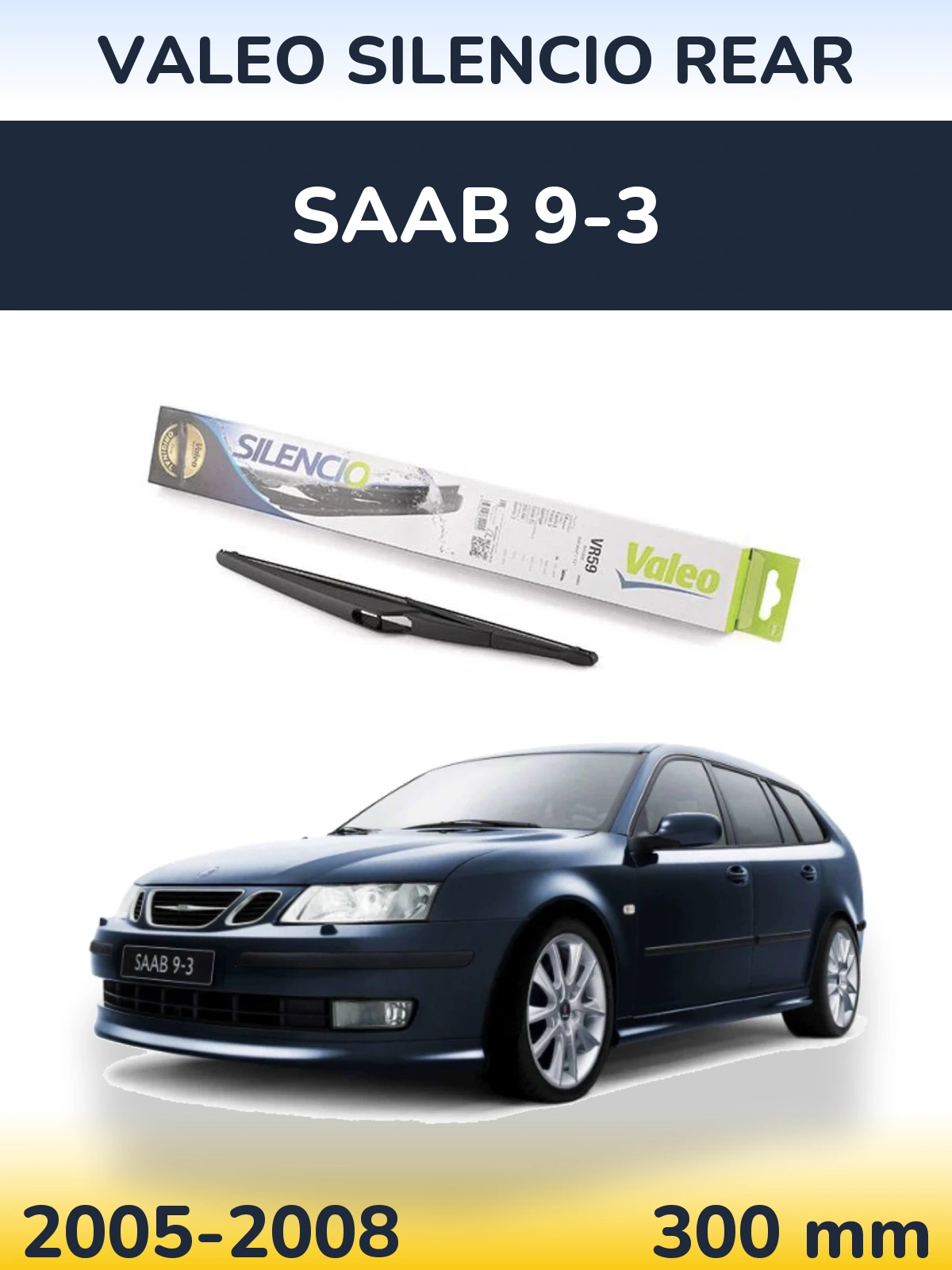 Zadní stěrač Valeo Silencio Rear 300 mm pro SAAB 9-3 2005-2008
