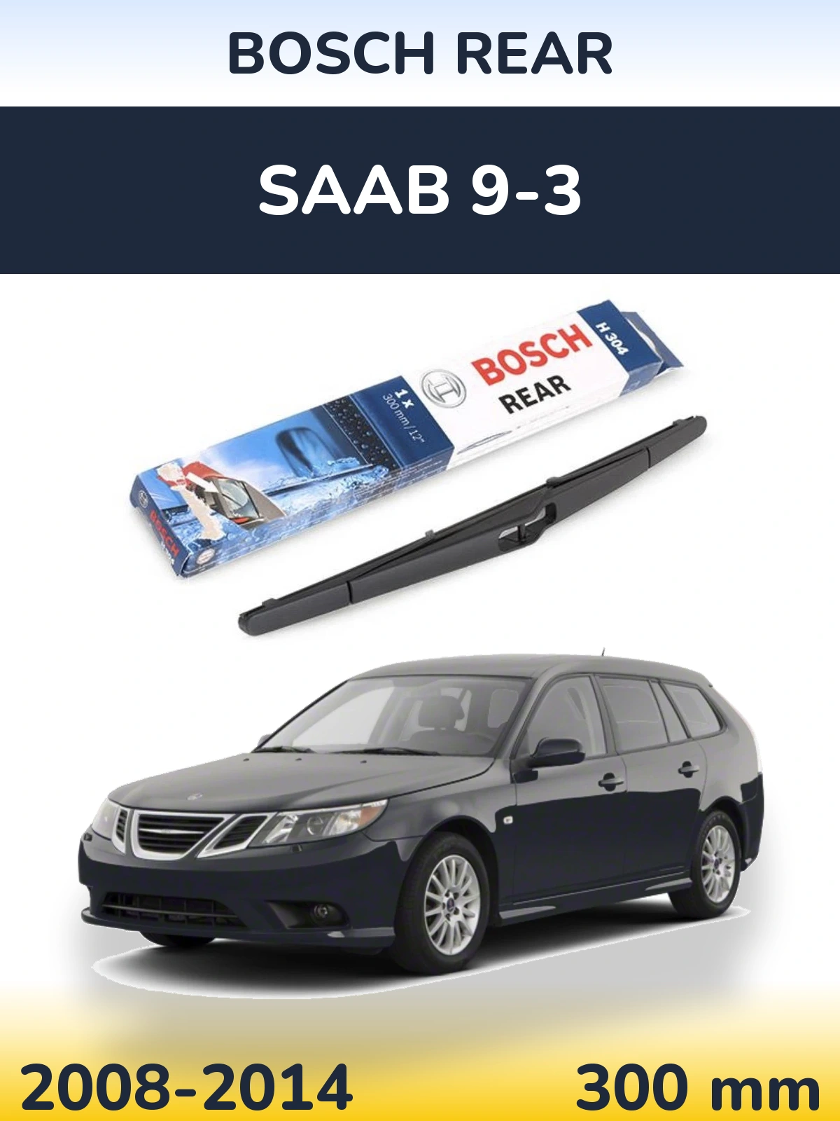 Zadní stěrač BOSCH Rear 300 mm pro SAAB 9-3 2008-2014