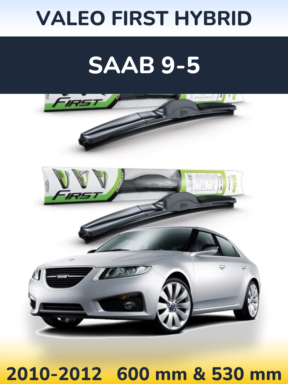 Sada předních stěračů Valeo First Hybrid 600 a 530 mm pro SAAB 9-5 2010-2012