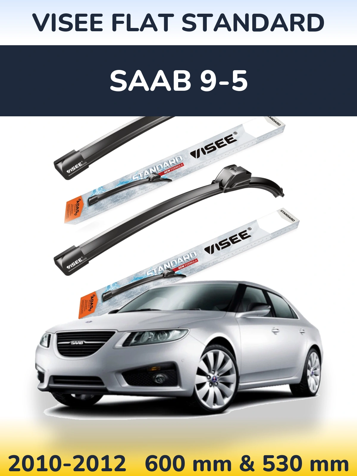 Sada předních stěračů VISEE FLAT STANDARD 600 a 530 mm pro SAAB 9-5 2010-2012