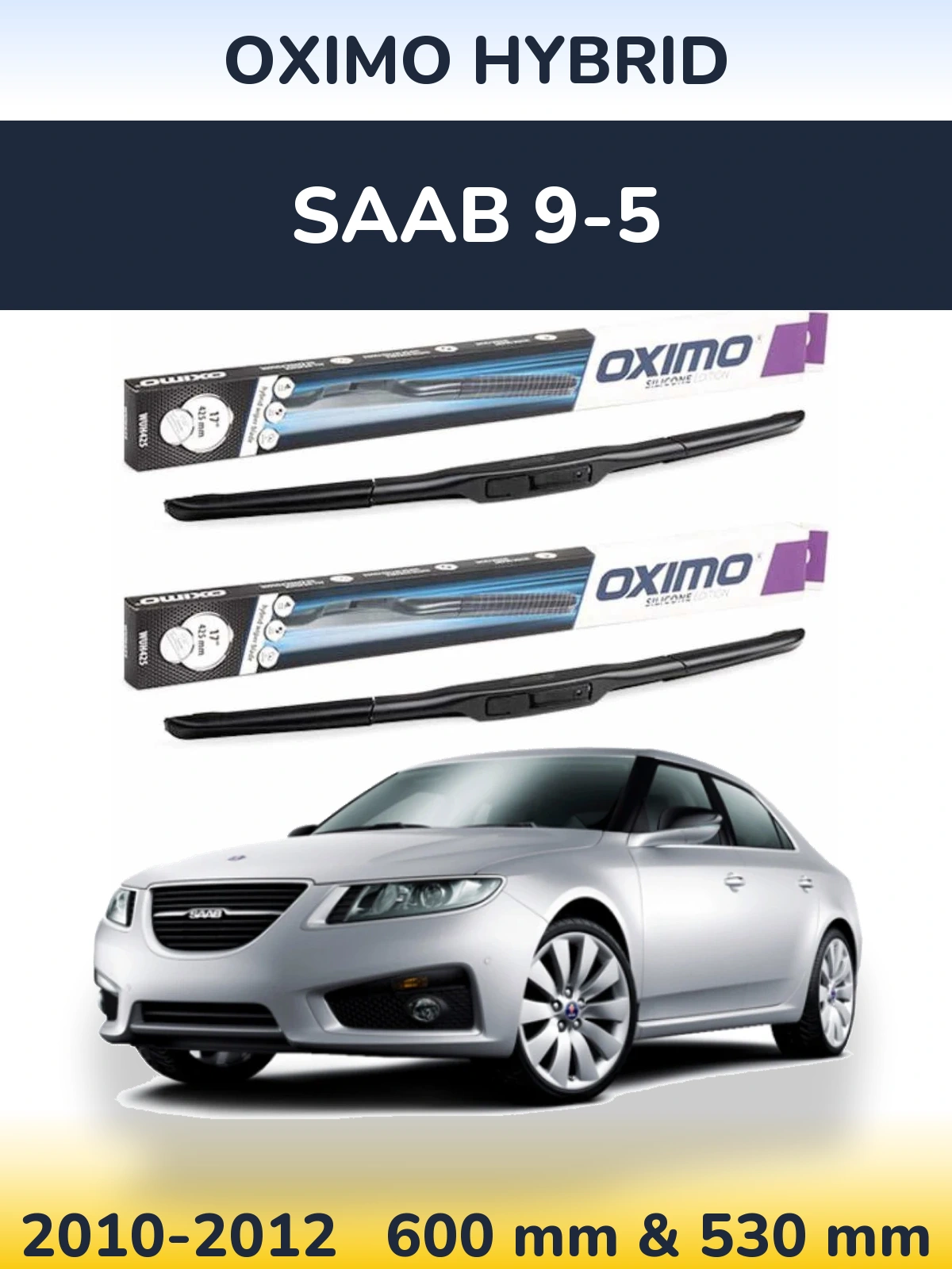 Sada předních stěračů Oximo Hybrid 600 a 530 mm pro SAAB 9-5 2010-2012