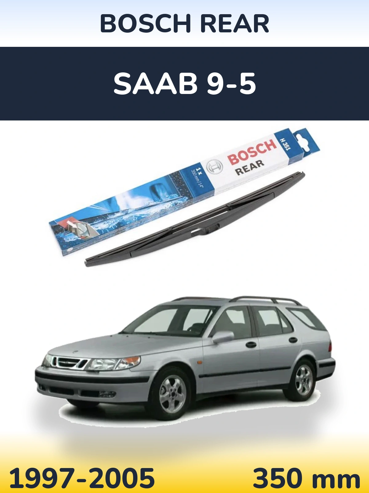 Zadní stěrač BOSCH Rear 350 mm pro SAAB 9-5 1997-2005