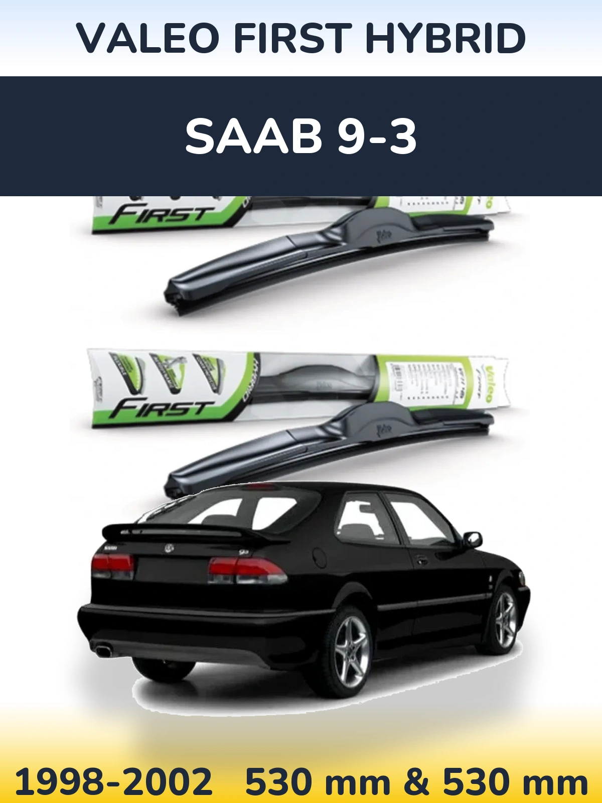 Sada předních stěračů Valeo First Hybrid 530 a 530 mm pro SAAB 9-3 1998-2002