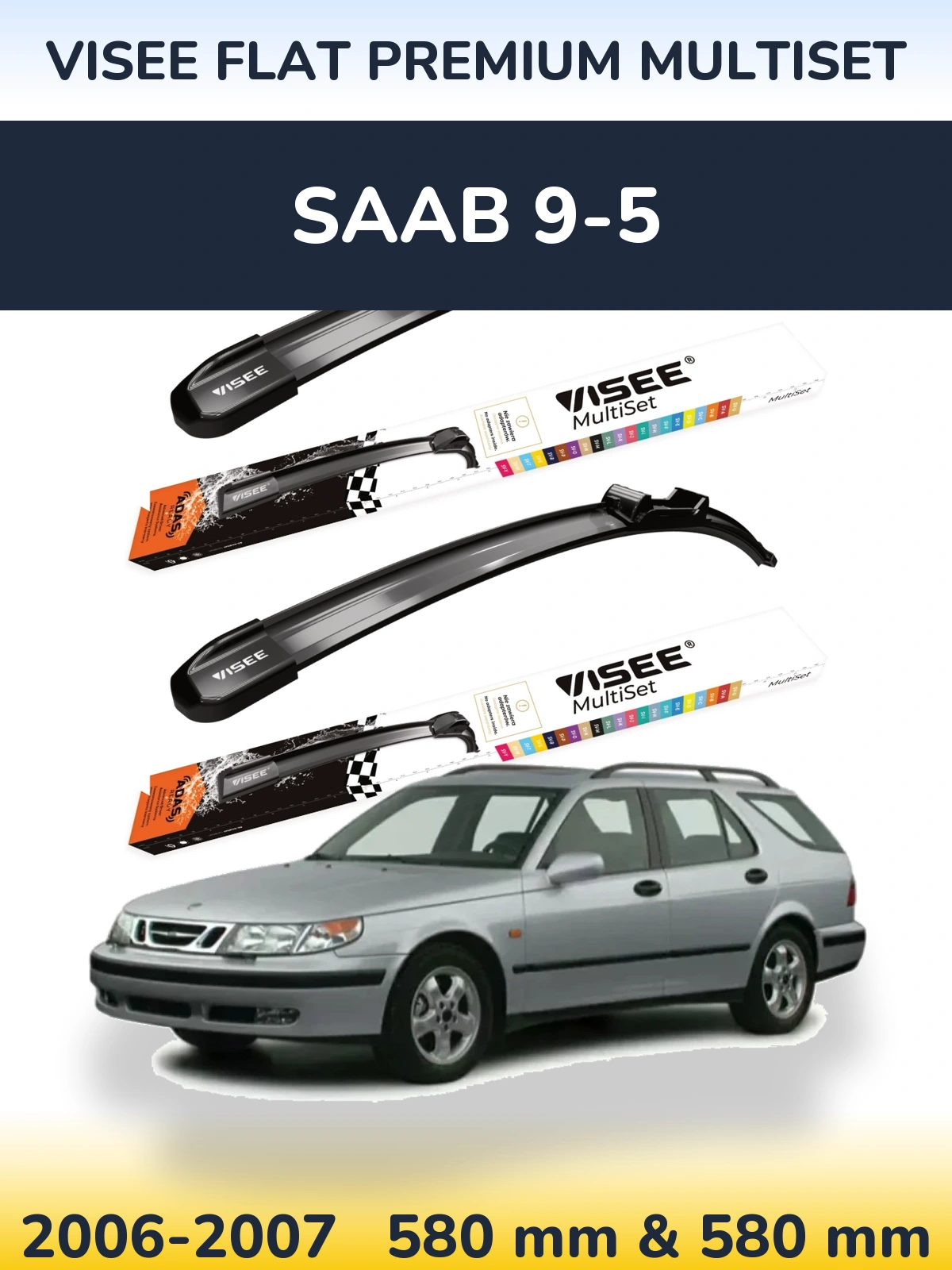 Sada předních stěračů VISEE FLAT PREMIUM MultiSet 580 a 580 mm pro SAAB 9-5 2006-2007