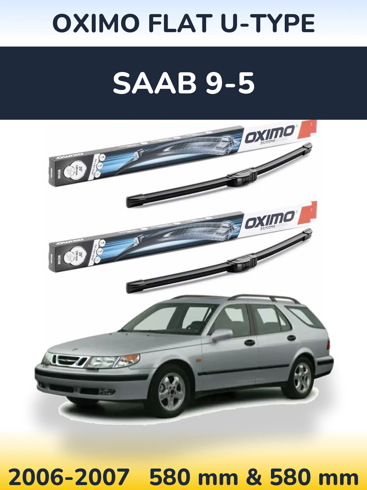Sada předních stěračů Oximo Flat U-type 580 a 580 mm pro SAAB 9-5 2006-2007