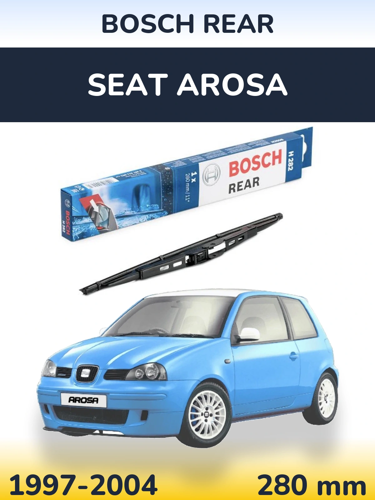 Zadní stěrač BOSCH Rear 280 mm pro SEAT Arosa 1997-2004