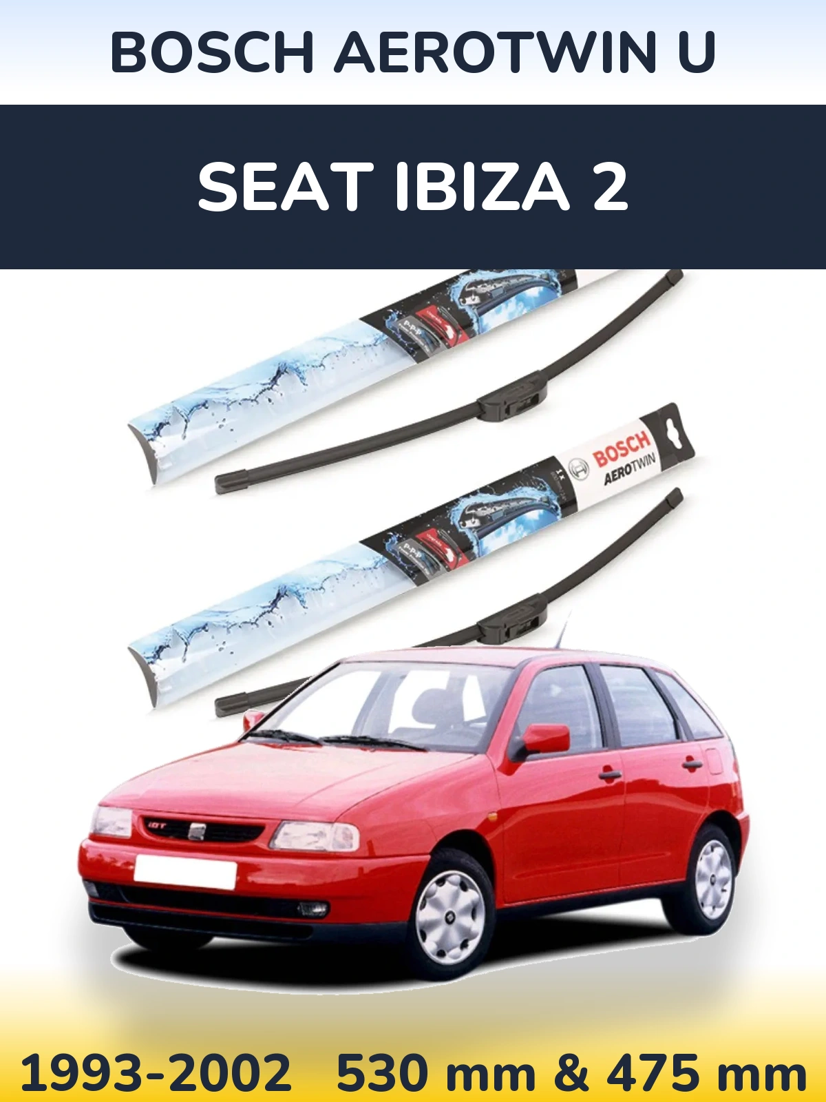 Sada předních stěračů BOSCH AeroTwin U 530 a 475 mm pro SEAT Ibiza 2 1993-2002