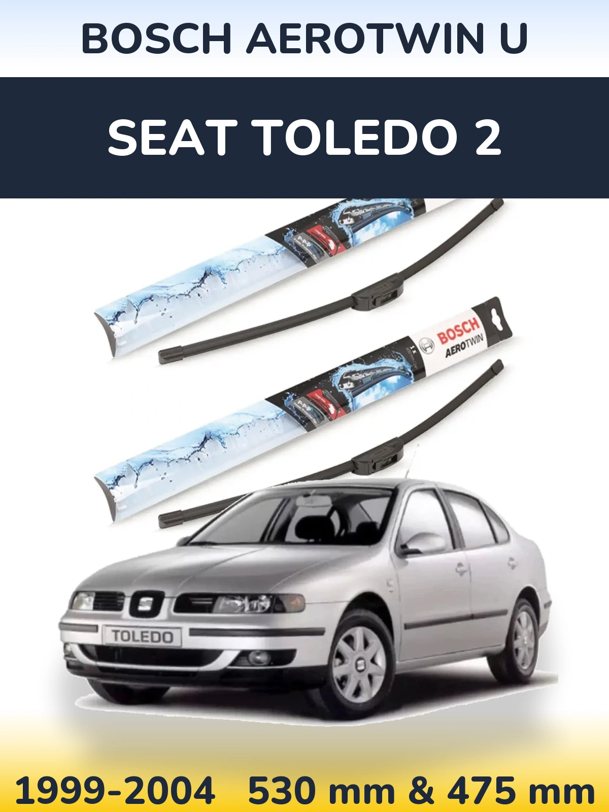 Комплект передніх щіток BOSCH AeroTwin U 530 & 475 мм для SEAT Toledo 2 1999-2004