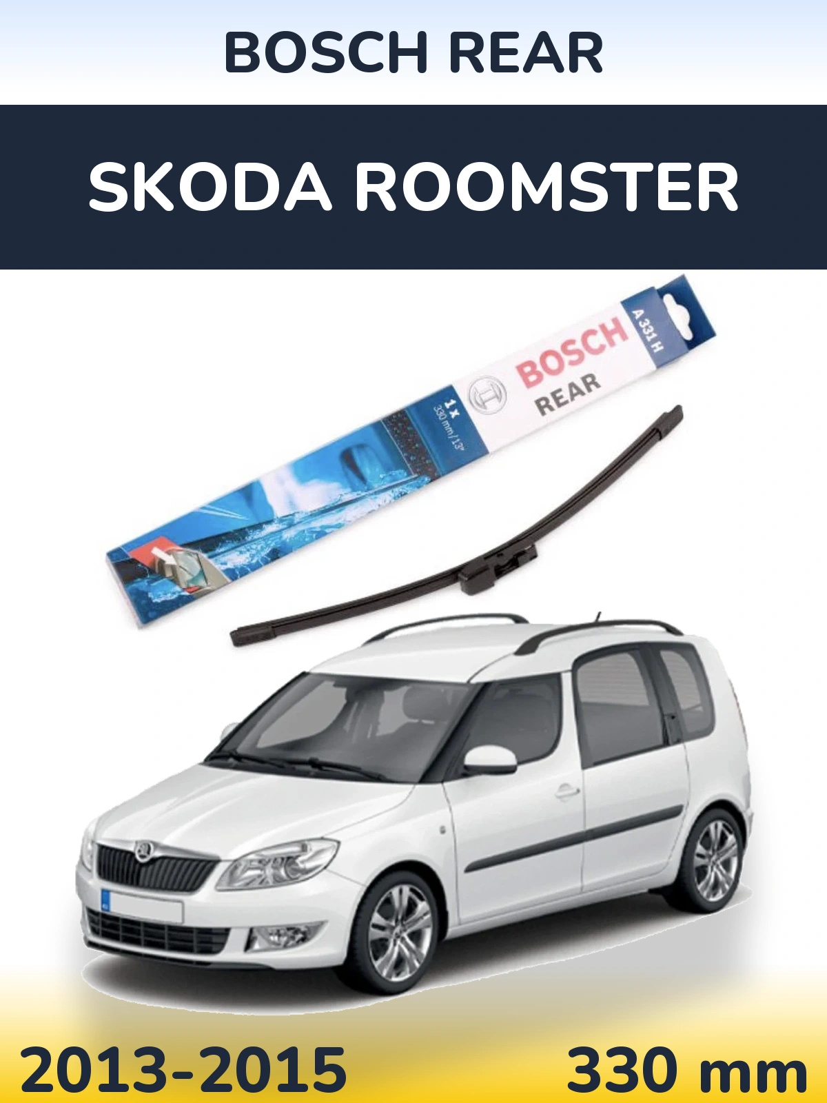 Zadní stěrač BOSCH Rear 330 mm pro Skoda Roomster 2013-2015