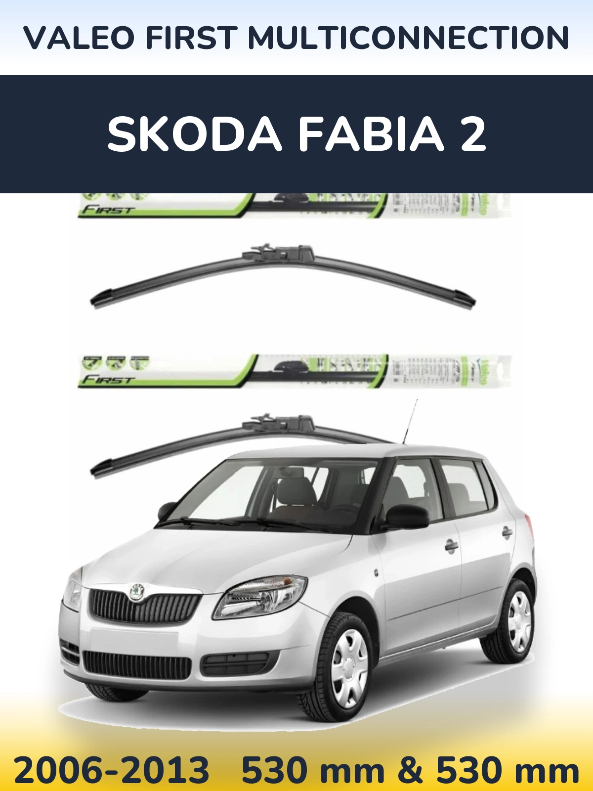 Комплект передніх щіток Valeo First MultiConnection 530 & 530 мм для Skoda Fabia 2 2006-2013