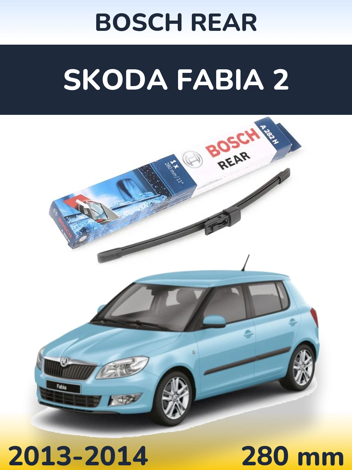 Zadní stěrač BOSCH Rear 280 mm pro Skoda Fabia 2 2013-2014