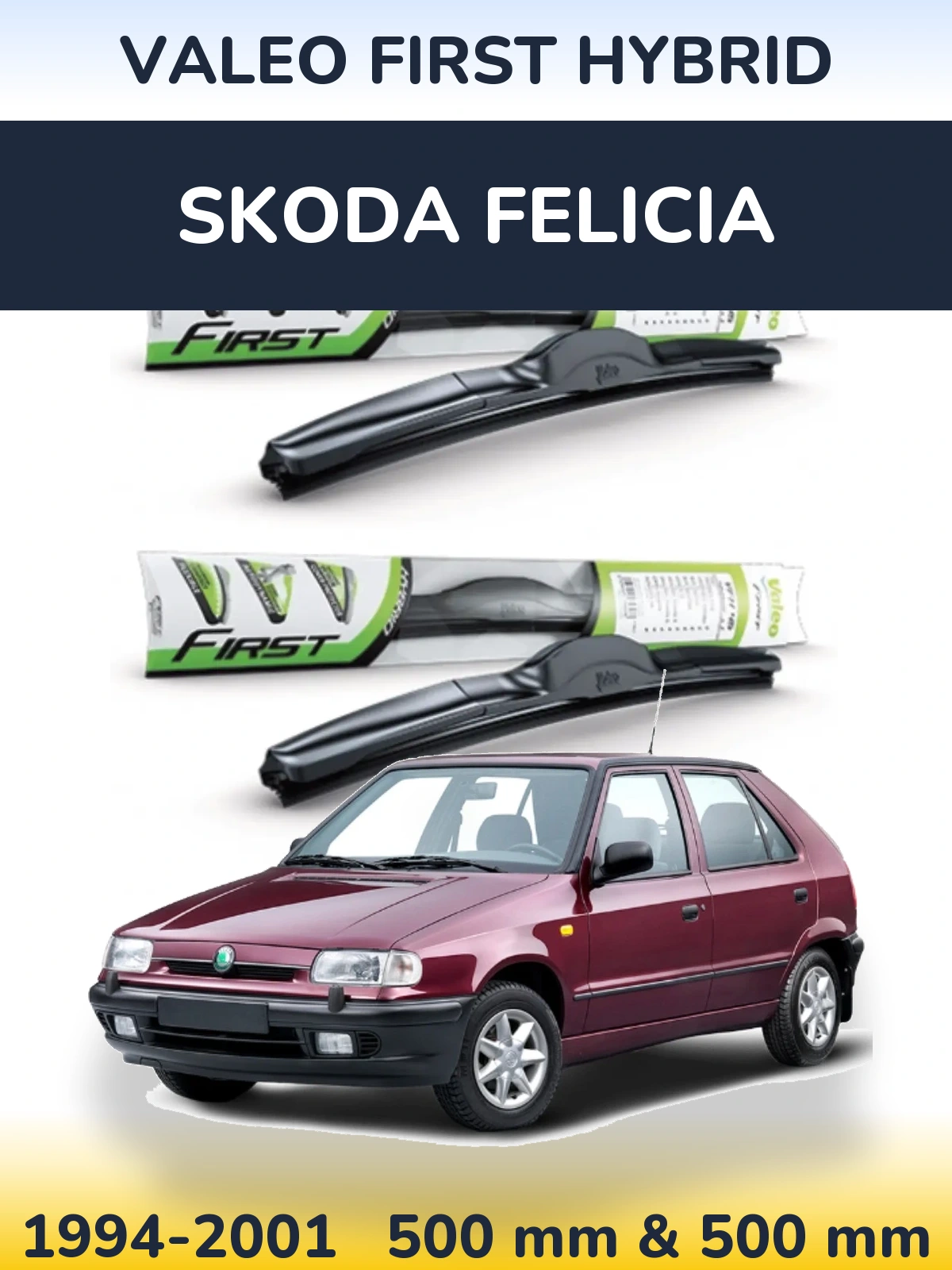 Комплект передніх щіток Valeo First Hybrid 500 & 500 мм для Skoda Felicia 1994-2001