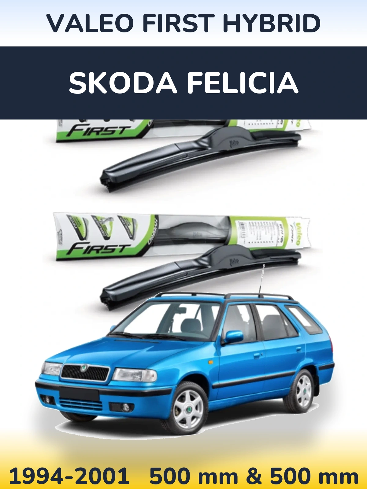 Комплект передніх щіток Valeo First Hybrid 500 & 500 мм для Skoda Felicia 1994-2001