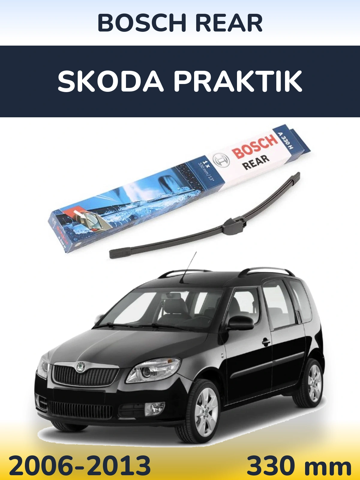 Zadní stěrač BOSCH Rear 330 mm pro Skoda Praktik 2006-2013