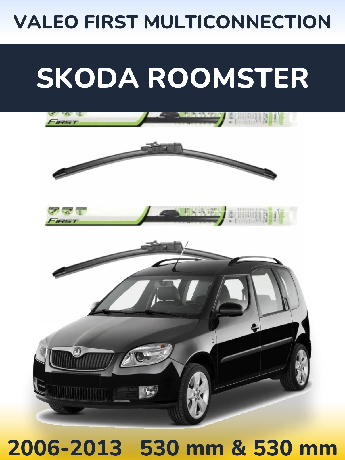 Sada předních stěračů Valeo First MultiConnection 530 a 530 mm pro Skoda Roomster 2006-2013