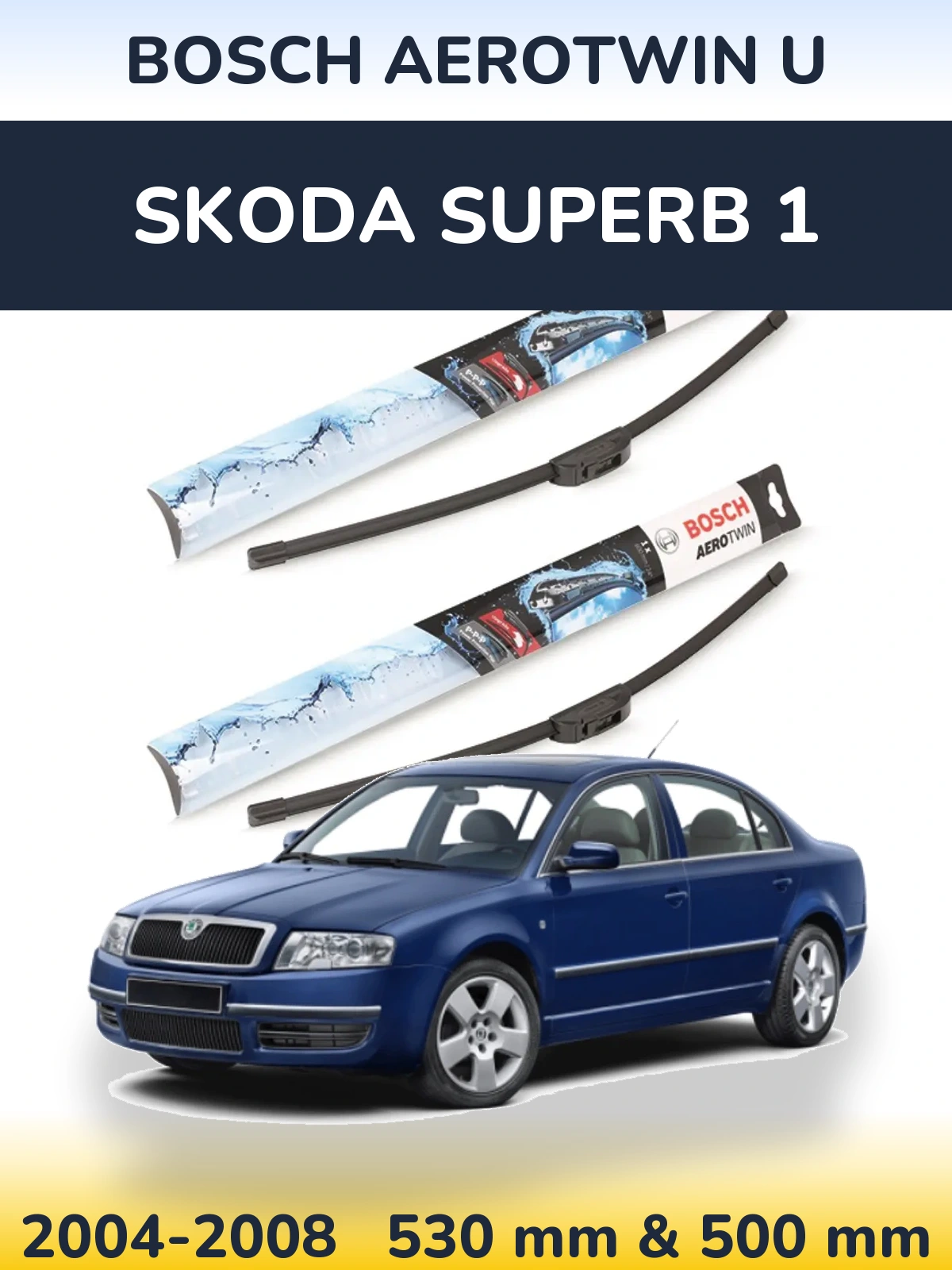 Sada předních stěračů BOSCH AeroTwin U 530 a 500 mm pro Skoda Superb 1 2004-2008