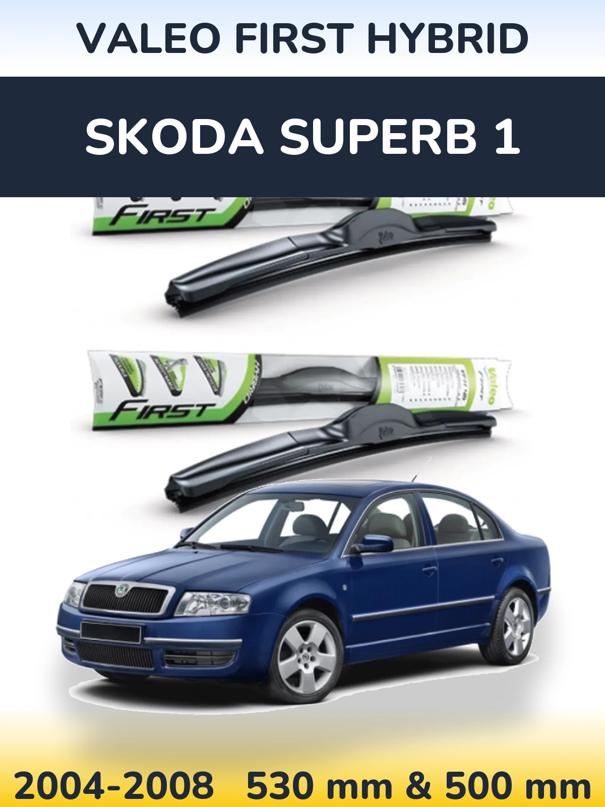 Sada předních stěračů Valeo First Hybrid 530 a 500 mm pro Skoda Superb 1 2004-2008