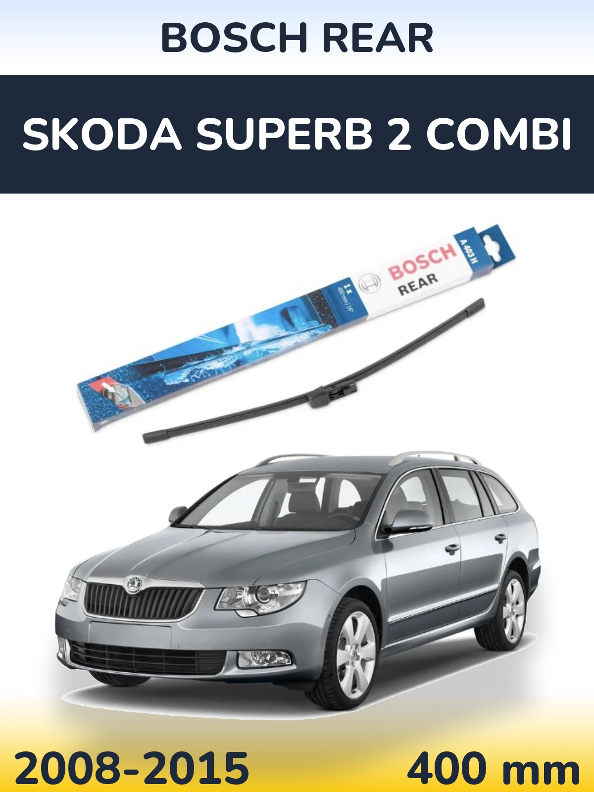 Zadní stěrač BOSCH Rear 400 mm pro Skoda Superb 2 Combi 2008-2015