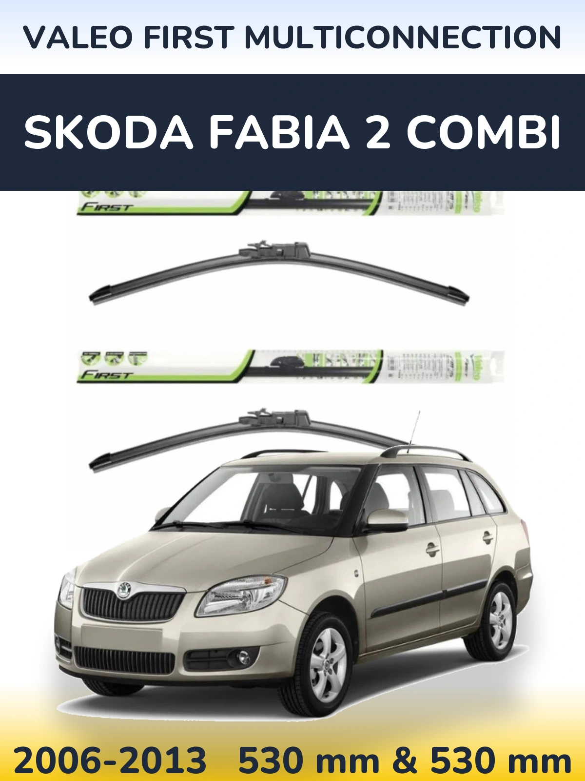 Sada předních stěračů Valeo First MultiConnection 530 a 530 mm pro Skoda Fabia 2 Combi 2006-2013