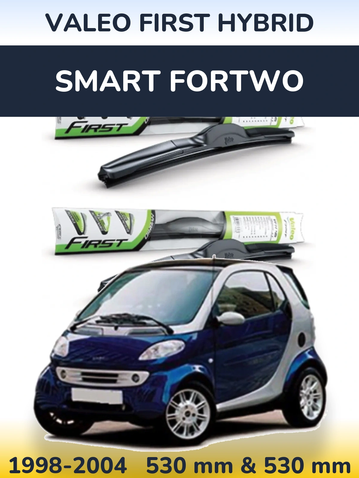 Sada předních stěračů Valeo First Hybrid 530 a 530 mm pro Smart Fortwo 1998-2004